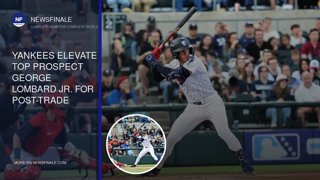 Yankees Elevate Top Prospect George Lombard Jr. for Post-Trade Deadline Resurgence - NewsFinale