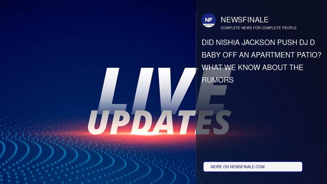 Did Nishia Jackson Push DJ D Baby Off an Apartment Patio? What We Know About the Rumors - NewsFinale